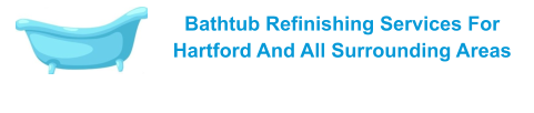 Bathtub Refinishing Services For Hartford And All Surrounding Areas
